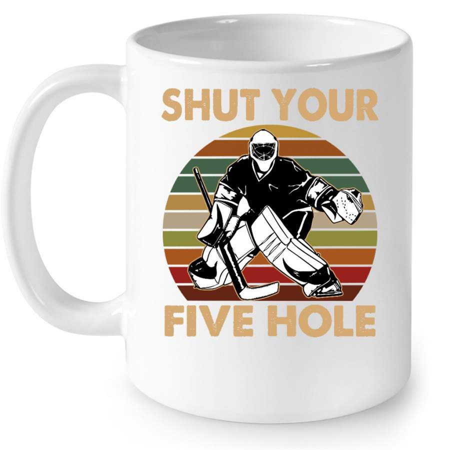 Shut Your Five Hole Hockey Lover Classic Vintage – Full-Wrap Coffee White Mug