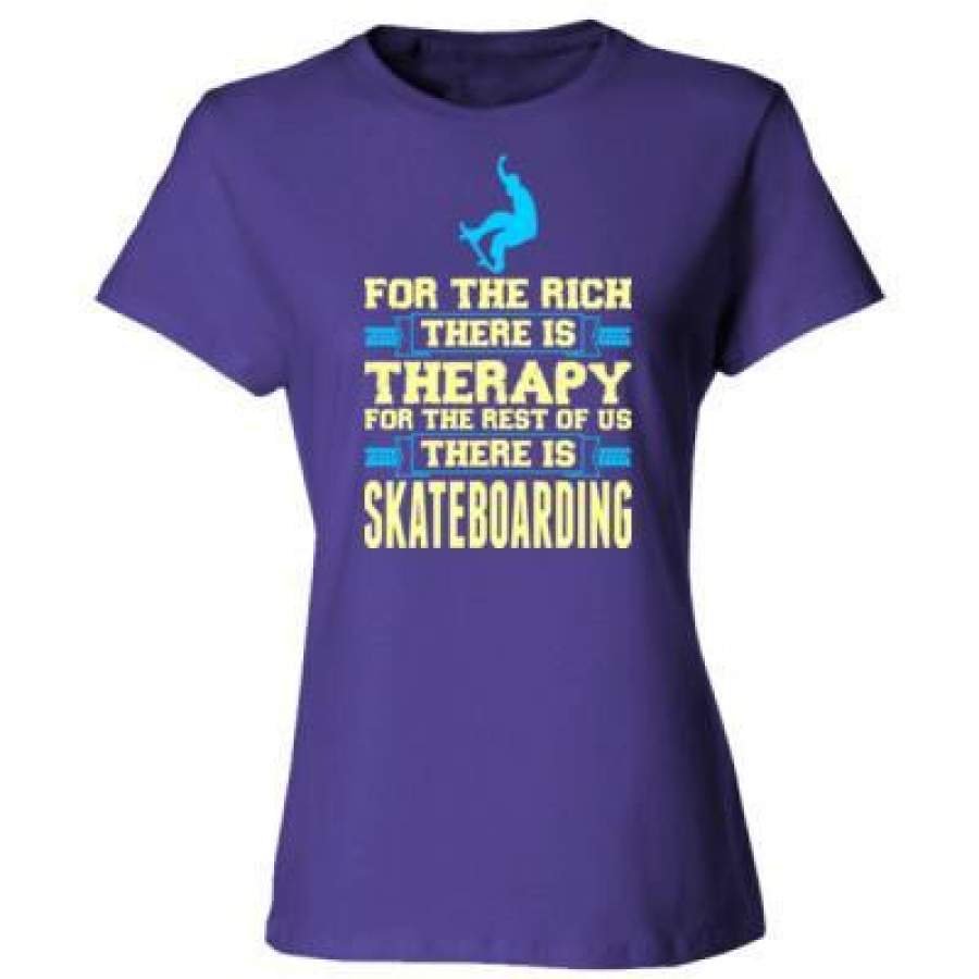 AGR For The Rich There Is Therapy For The Rest Of Us There Is Skateboarding – Ladies’ Cotton T-Shirt