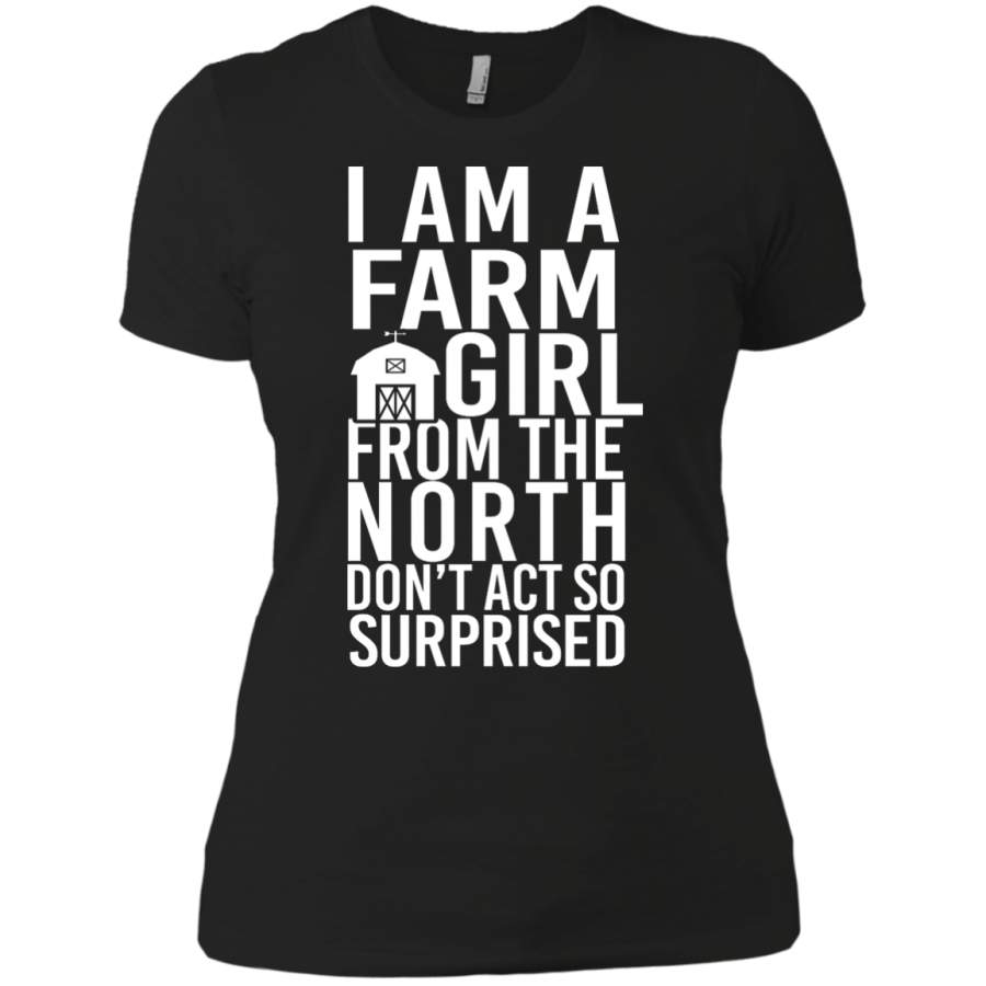 I am a Farm girl from the North don’t ACT so surprised girl T-Shirt