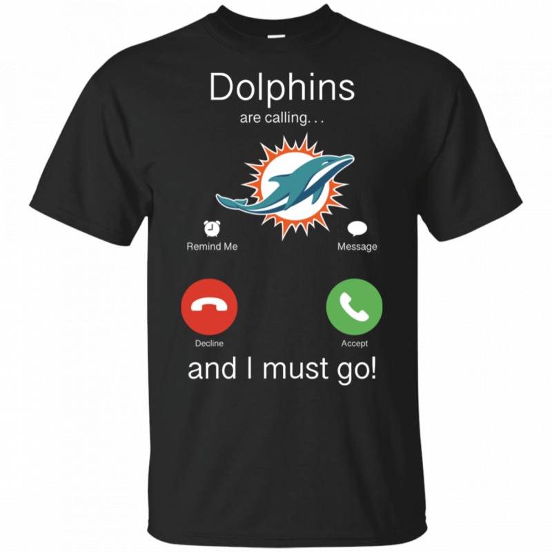 Miami Dolphins Are Calling and I must Go Shirts