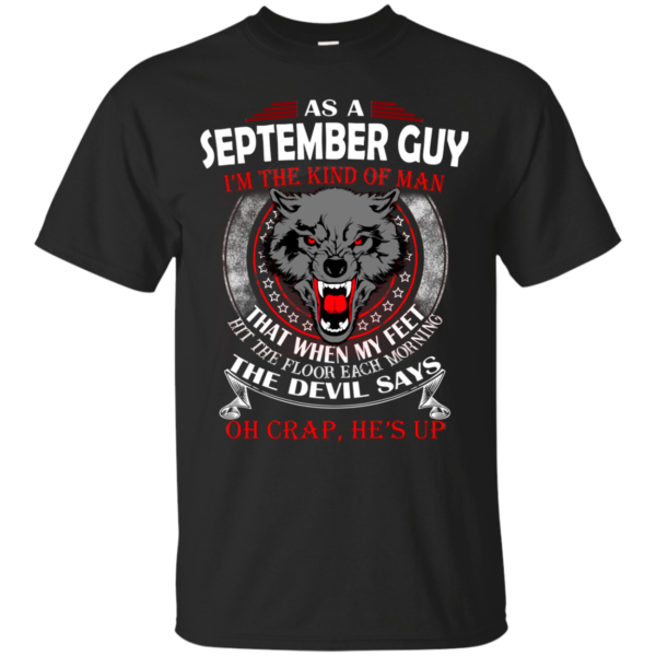 As A September Guy – The Devil Says Oh Crap, He’S Up Shirt, Hoodie