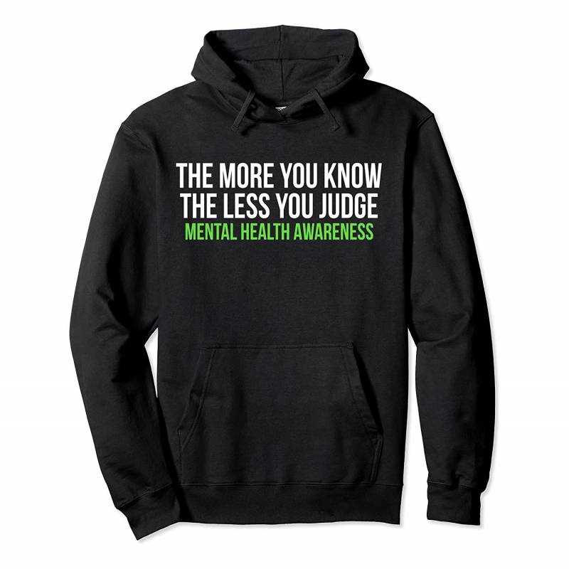 The More You Know The Less You Judge Mental Health Pullover Hoodie