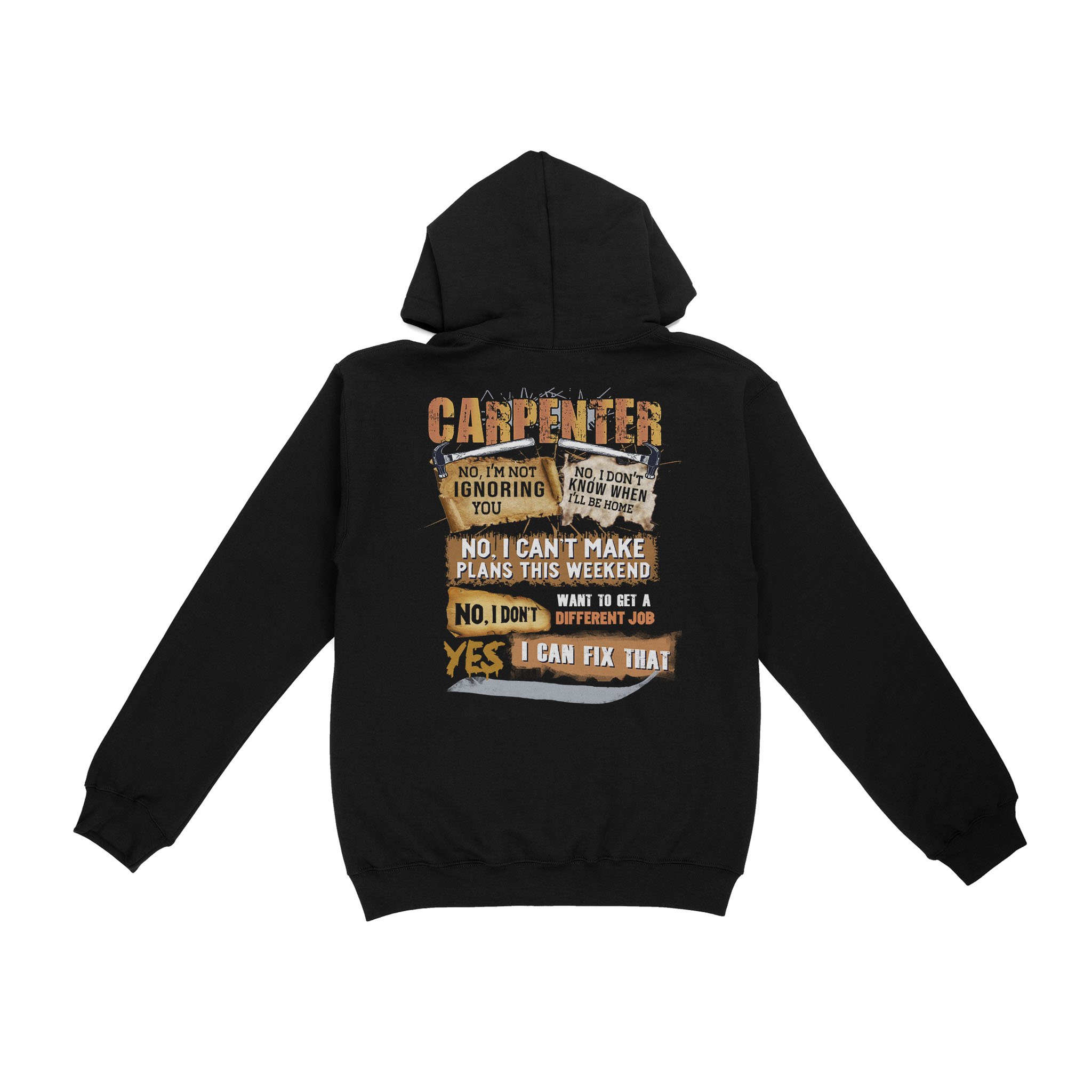 Carpenter No I’m Not Ignoring You No I Can’t Make Plans This Weekend I Can Fix That – Standard Hoodie