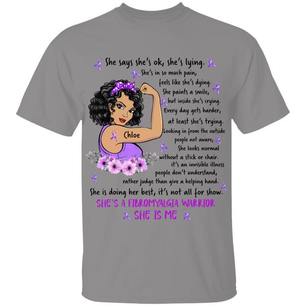 She Is A Fibromyalgia Warrior She Is Me Personalized T-Shirt Special Amazing Gift Version