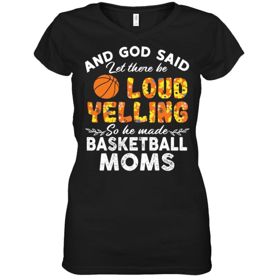 Basketball Moms Let there be loud yelling custom tshirt design ...