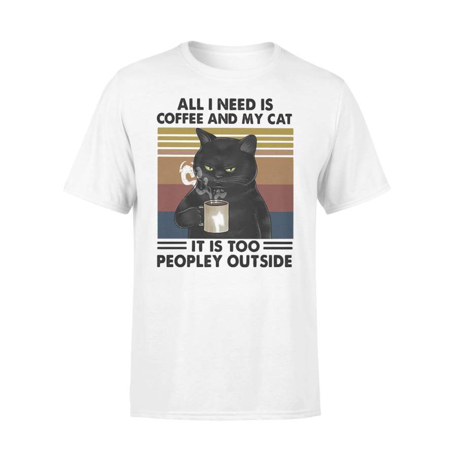 All I Need Is Coffee And My Cat It Is Too Peopley Outside Vintage Retro T-Shirt