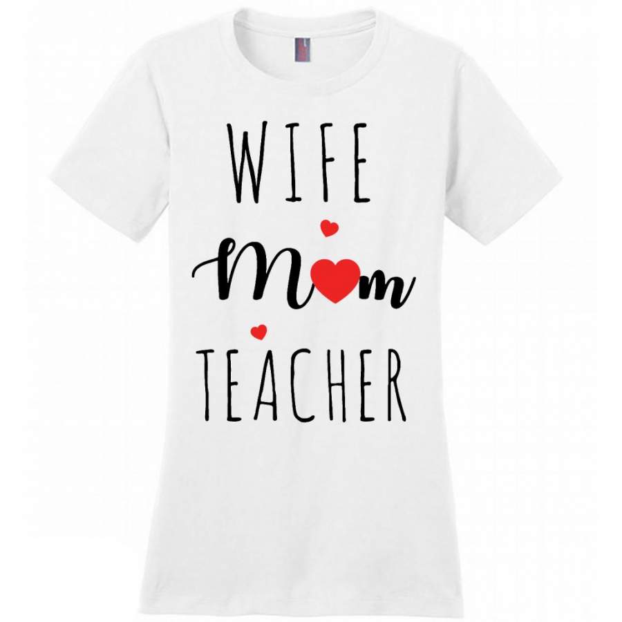 Wife Mom Teacher, Heart, MOther’s Day Gift W – District Made Women Shirt