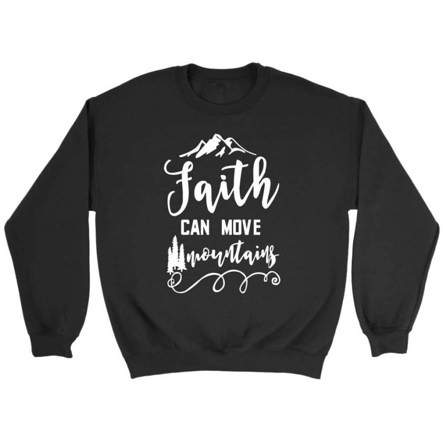 Faith can move mountains Matthew 17:20 bible verse sweatshirt