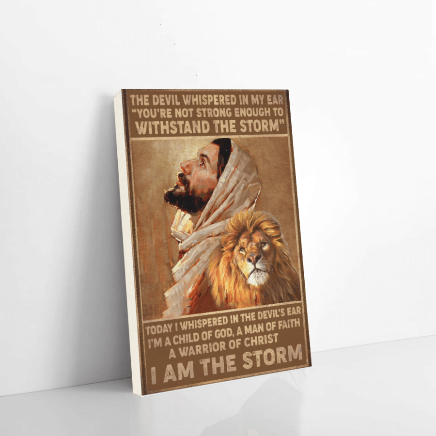 Lion Canvas The Devil Whispered In My Ear Youre Not Strong Enough To Withstand The Storm Christmas Gift Ideas