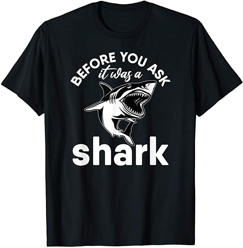 Amputated Leg Gifts Amputee Before You Ask It Was a Shark T-Shirt