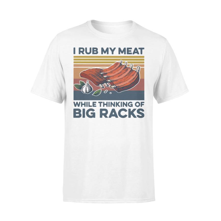 I Rub My Meat While Thinking Of Big Racks Vintage T-shirt