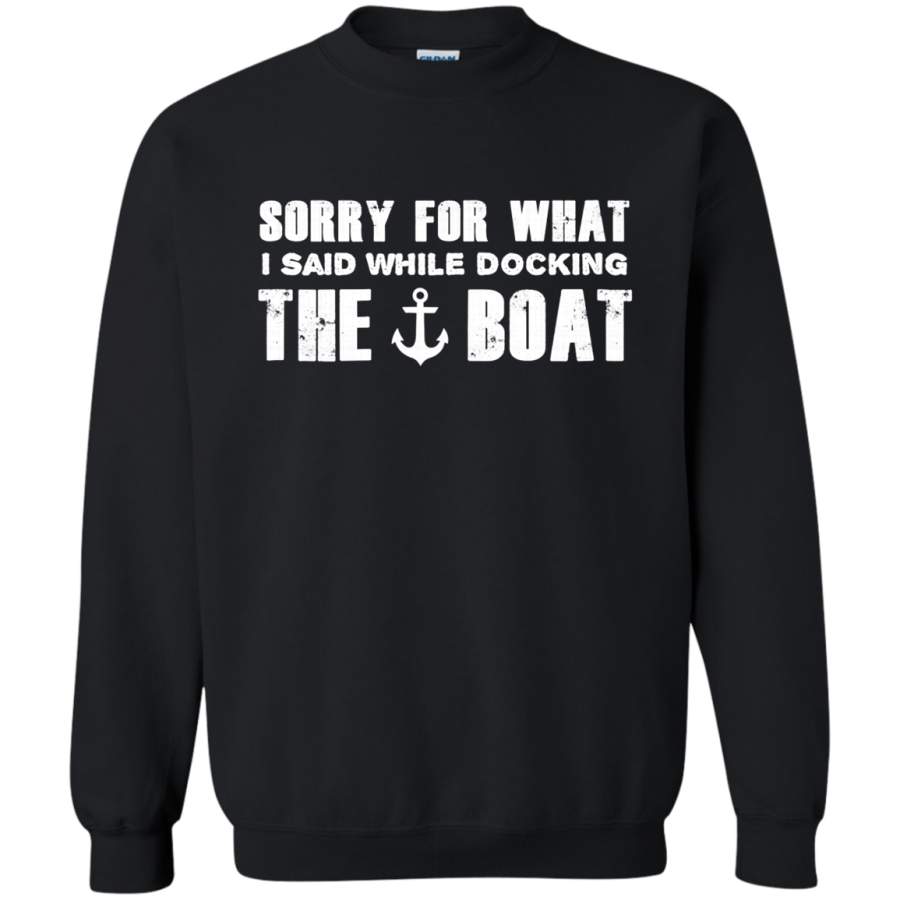 AGR Sorry for what I said while docking the boat Sweatshirt