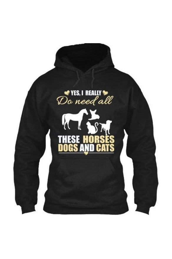 Yes, I Really Do Need All These Horses, Dogs & Cats – Long Sleeve