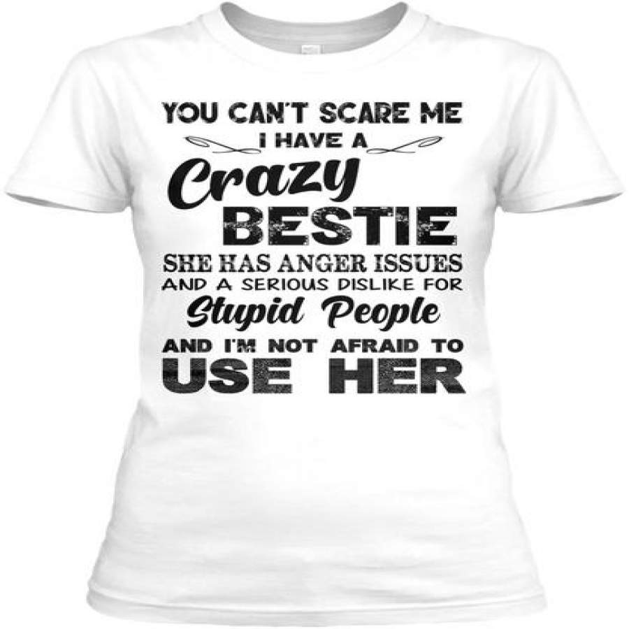 You Can’t Scare Me I have Crazy Bestie Ultra Cotton Shirt