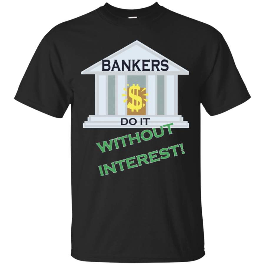 AGR Bankers Do It Without Interest T-Shirt