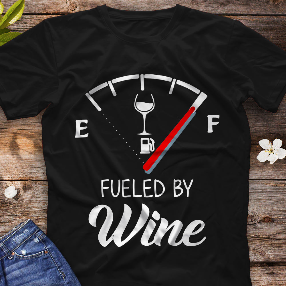 Fueled By Wine Shirt, Wine Shirt, Wine Lovers Shirt, Fuel Shirt, Fuel Wine Shirt, T-Shirt, Tee