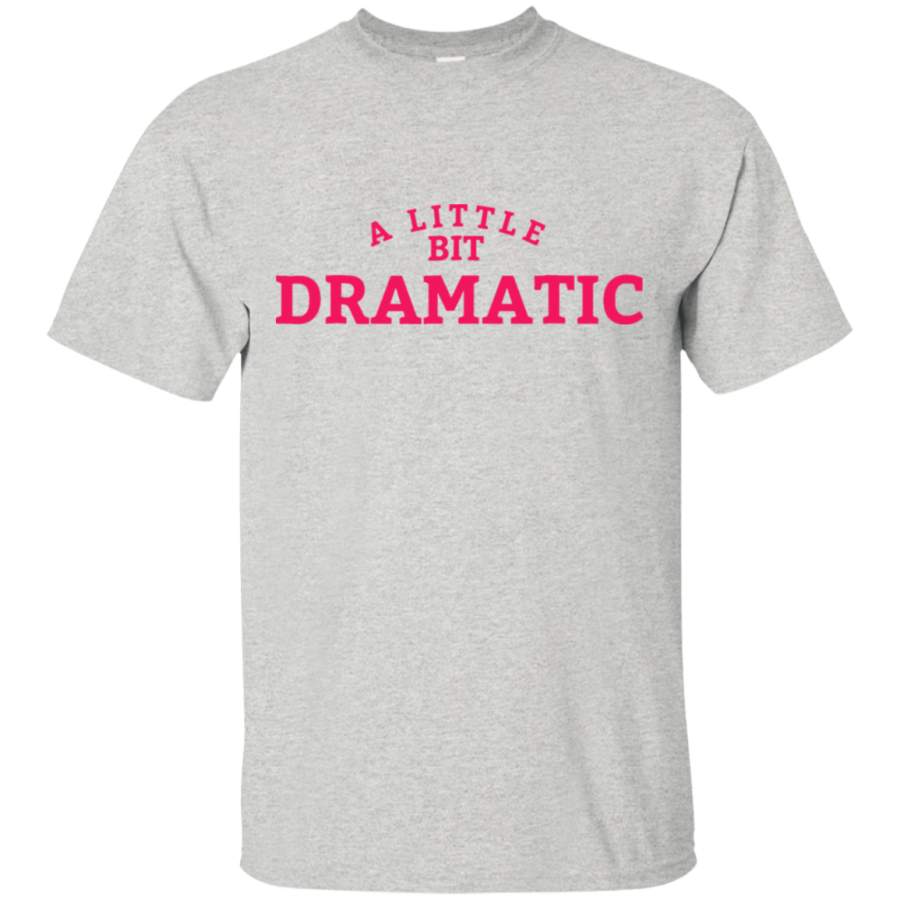 AGR A Little Bit Dramatic T-Shirt