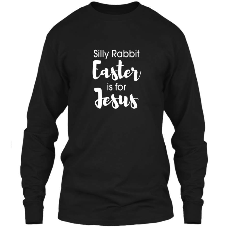 Christian Silly Rabbit Easter is for Jesus Shirt LS Ultra Cotton Tshirt