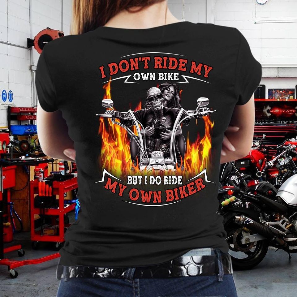 I Don’t Ride My Own Bike But I Do Ride My Own Biker Gift Standard/Premium T-Shirt