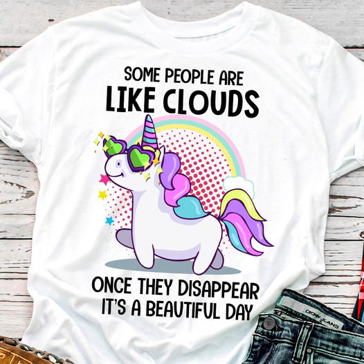 Some People Are Like Clouds Funny Sarcastic Unicorn Gift Standard/Premium T-Shirt