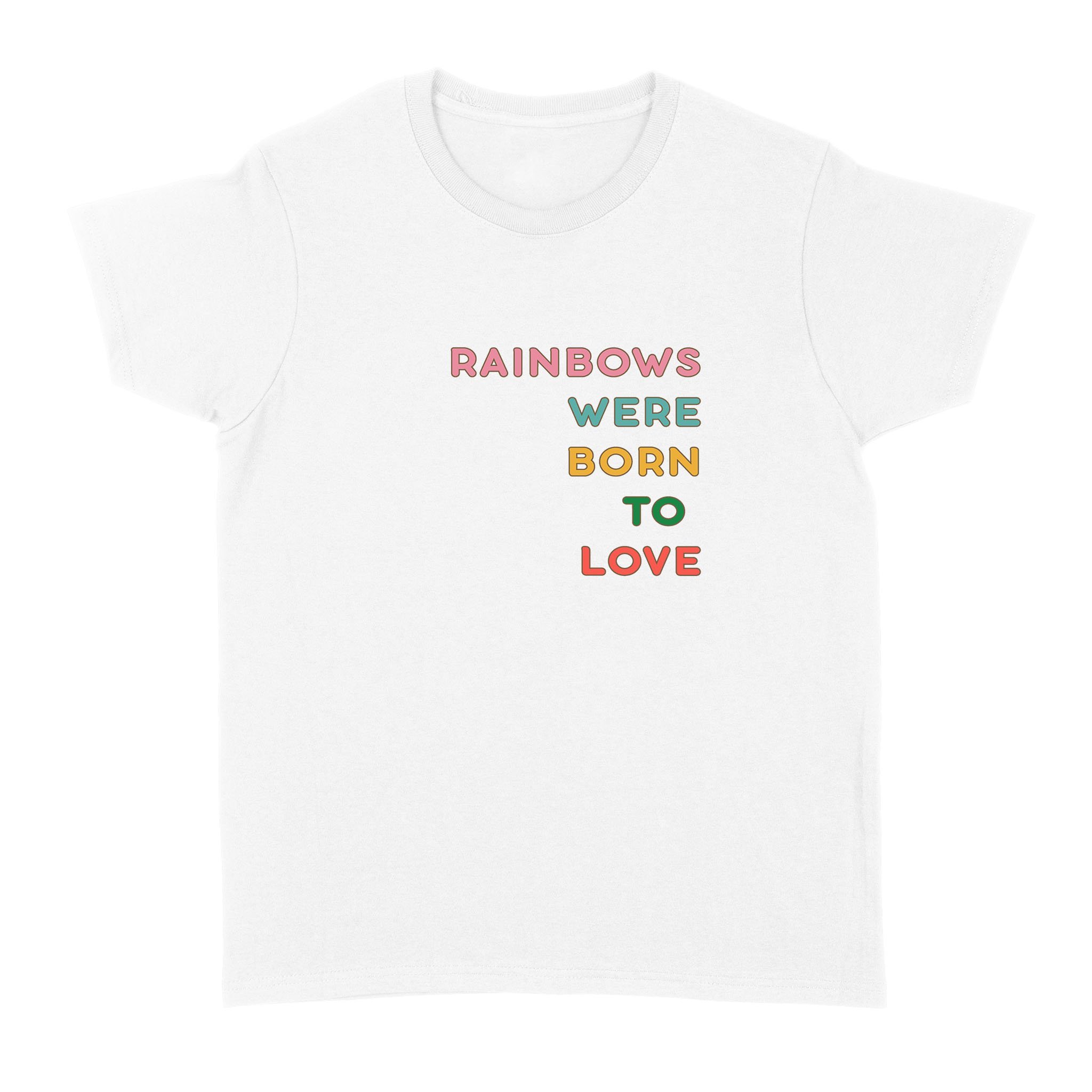 Cool Women’s Graphic Tees, LGBT T-Shirt Graphic Designs, Lesbian Couple Gift Ideas, Cool Women’s Graphic Tee Shirt, Awesome Gifts For Mom, Fun Present For Wife, Rainbows Were Born To Love Standard Women’s T-Shirt