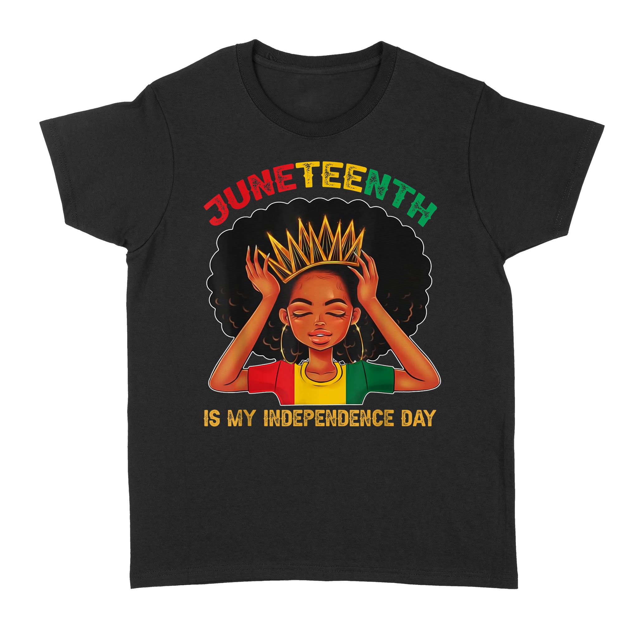 Juneteenth Is My Independence Day Black Girl Black Queen Shirt – Standard Women’S T-Shirt