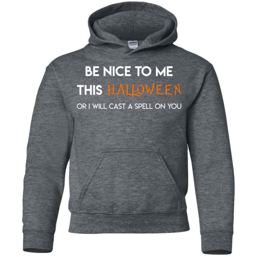 Be Nice To Me This Halloween Or I Will Cast A Spell On You  Youth Hoodie