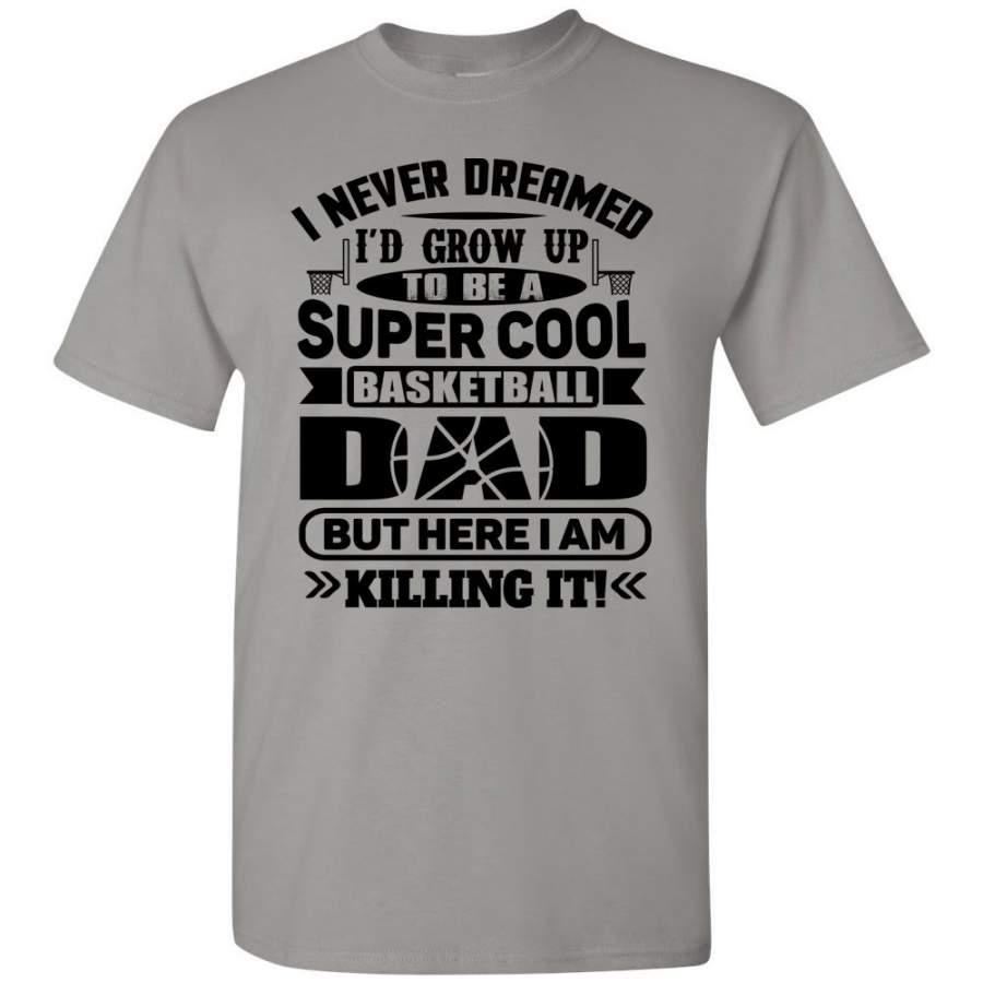 Super Cool Funny Basketball Dad Shirts