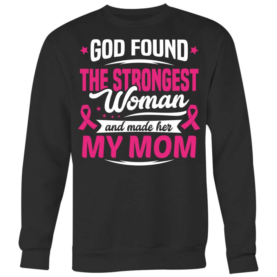 Breast Cancer Awareness Shirt, God Found The Strongest Woman and Made Her My Mom Shirt