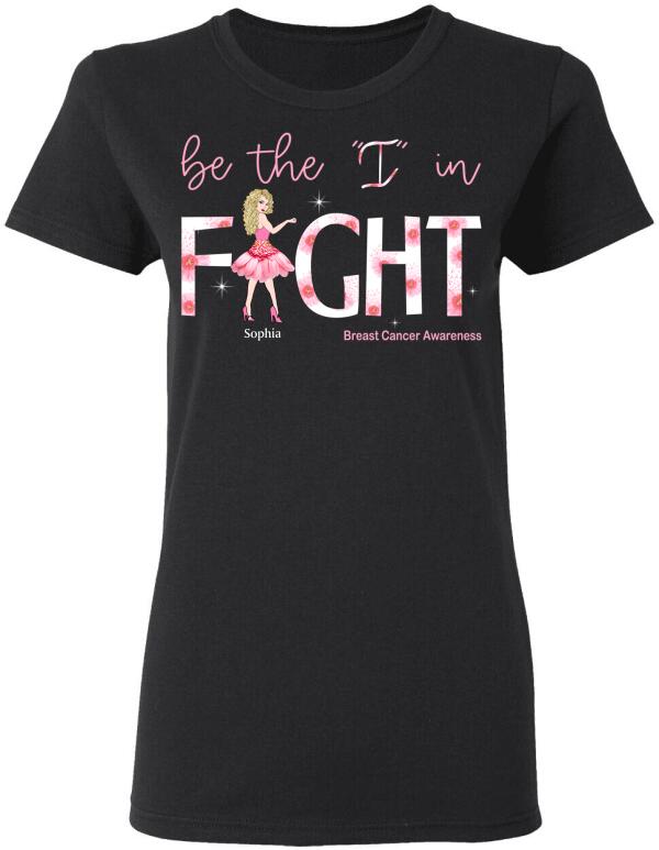Be The I In Fight Personalized Shirt Breast Cancer Awareness Sh-00887-Ctha