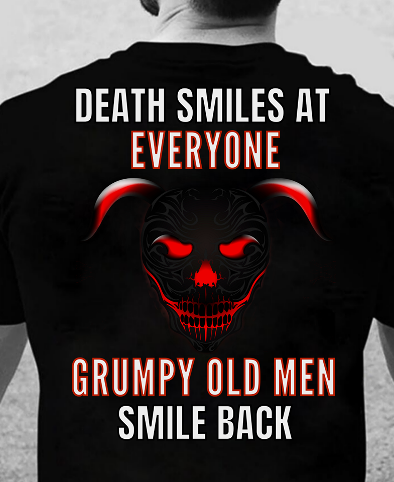 Death Smiles At Everyone Grumpy Old Men Smile Back Standard T-Shirt