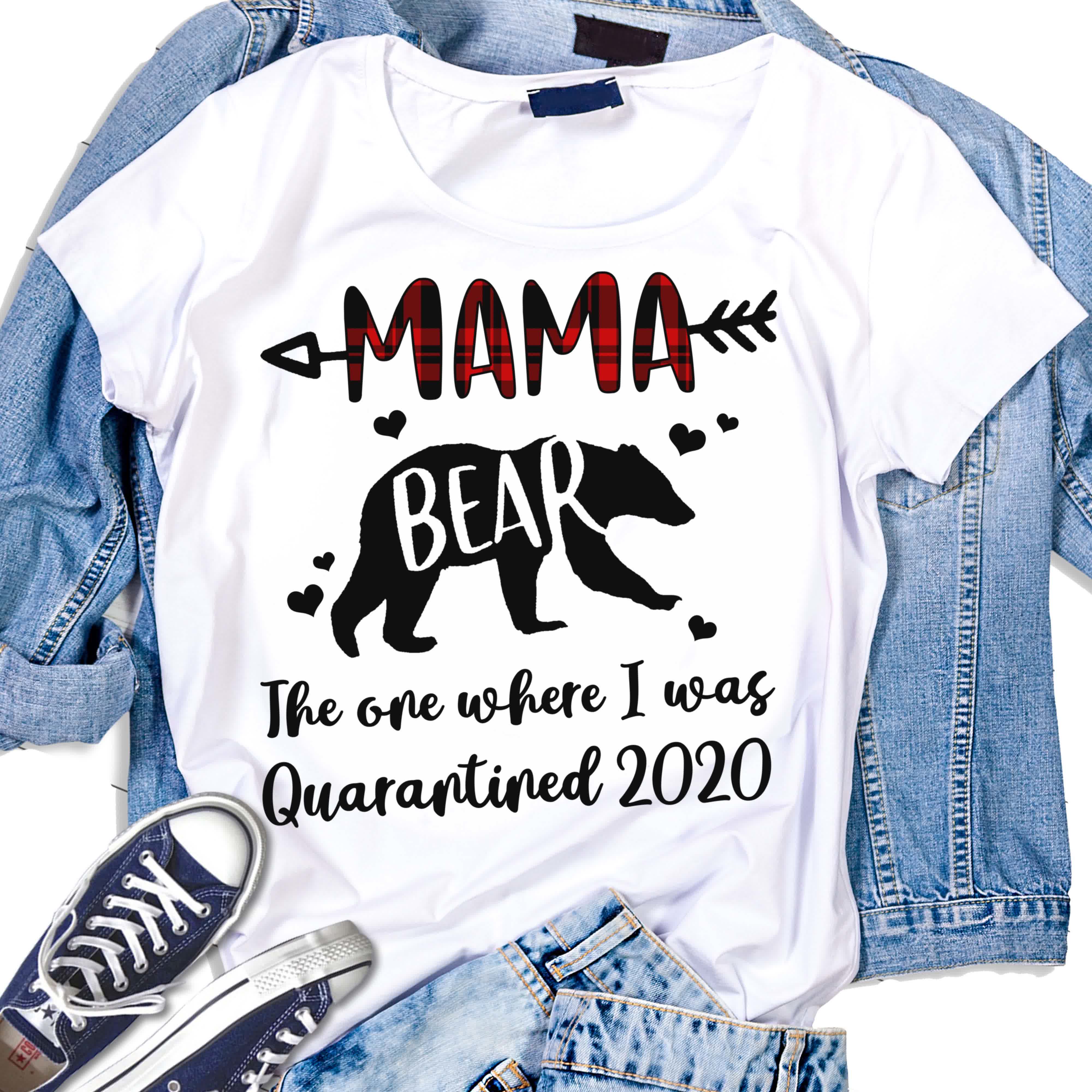 Mama Bear the one where I was Quarantined 2020 Tshirt Gifts Mothers