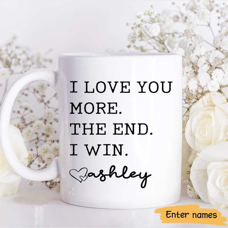 Love You More I Win Gift For Mom For Dad Gift For Him For Her Personalized Coffee Mug