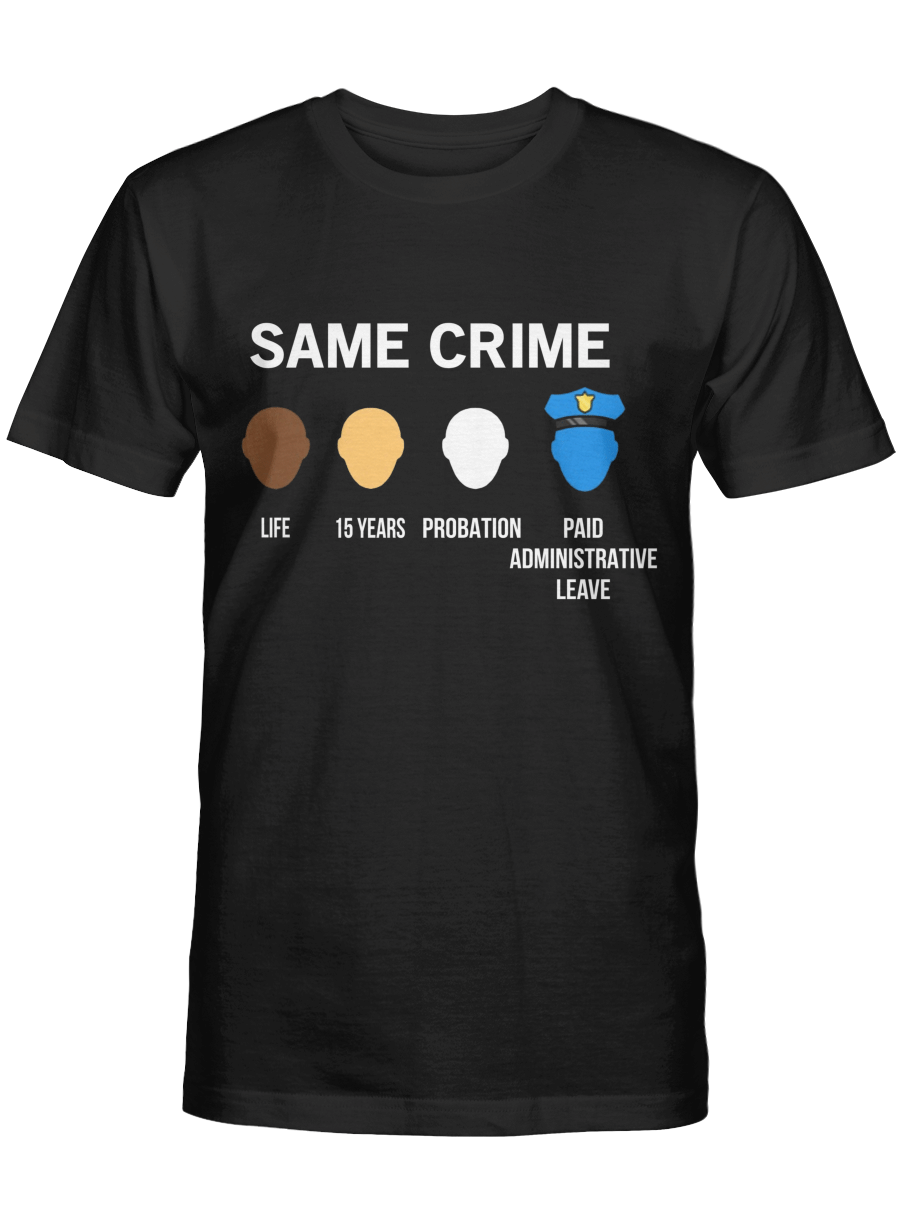 African American Shirt Same Crime Different Time Life 15 Year Probation Tshirt