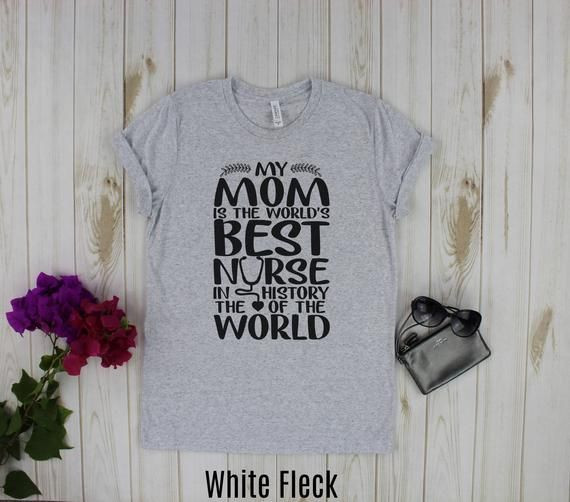 My Mom Is The World S Best Nurse Shirt