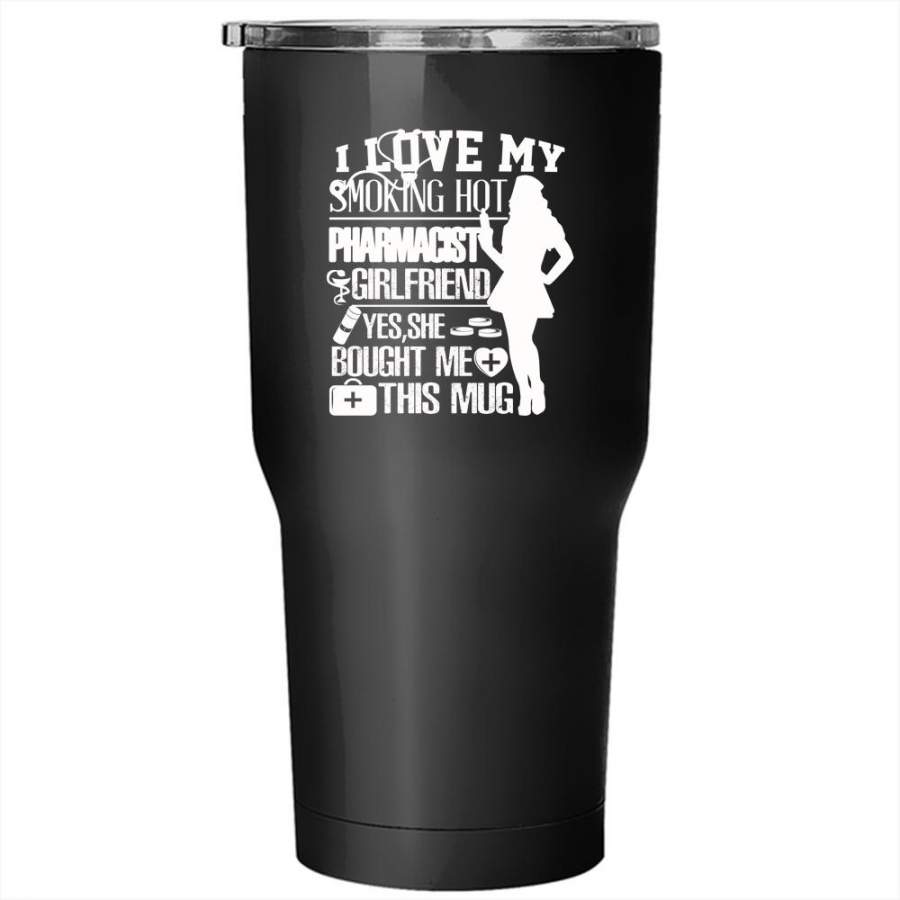 I Love My Hot Pharmicist Girlfriend Tumbler 30 oz Stainless Steel, Cute Couple Travel Mug