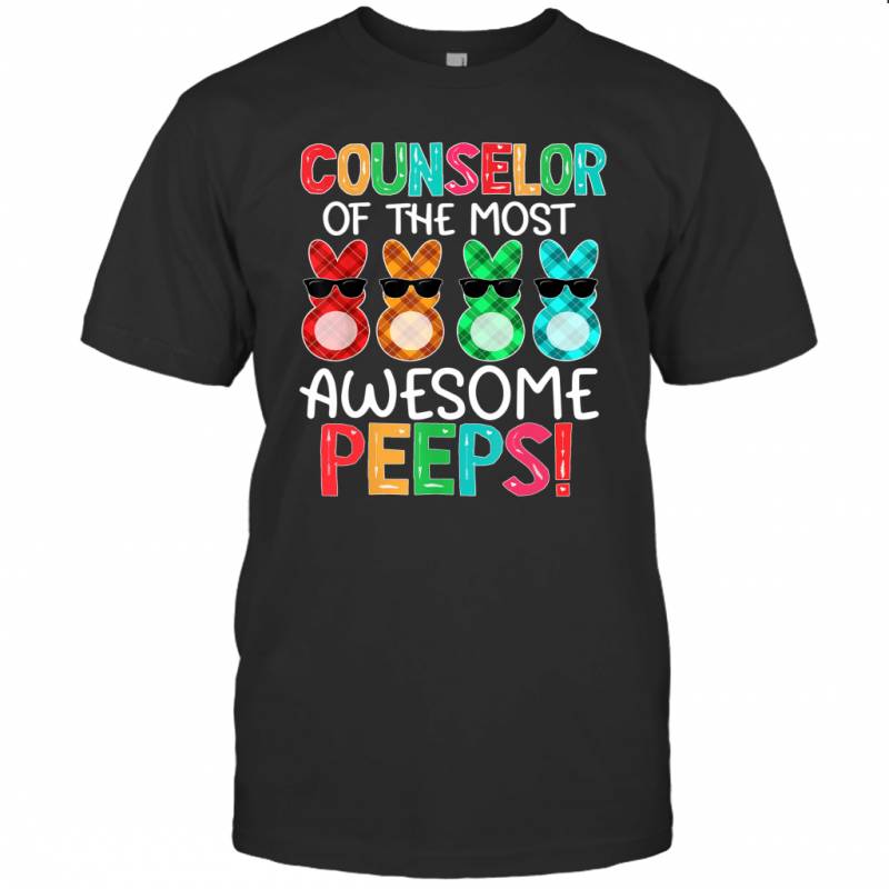 Counselor Of The Most Awesome Peeps Gift Easter Bunny Eggs Shirt