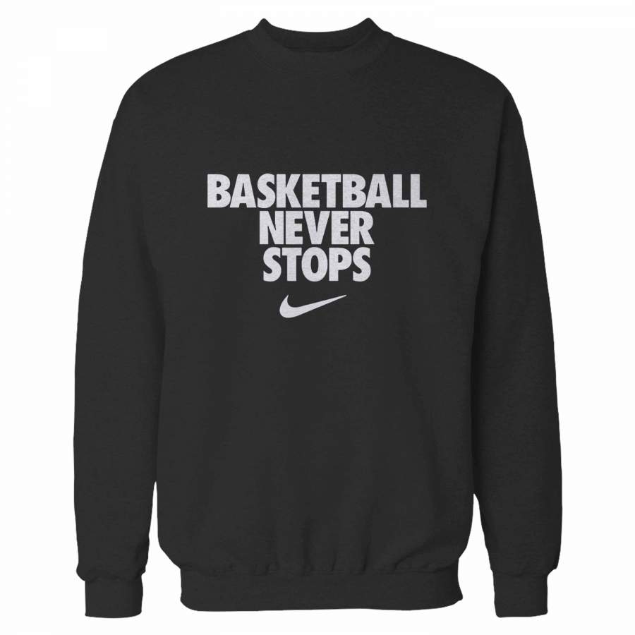 Basketball Never Stops Sweatshirt