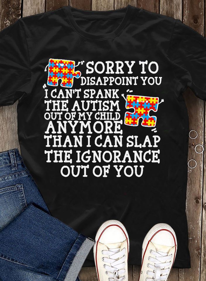 Sorry To Disappoint You I Can’t Spank The Autism Awareness Gift Standard/Premium T-Shirt