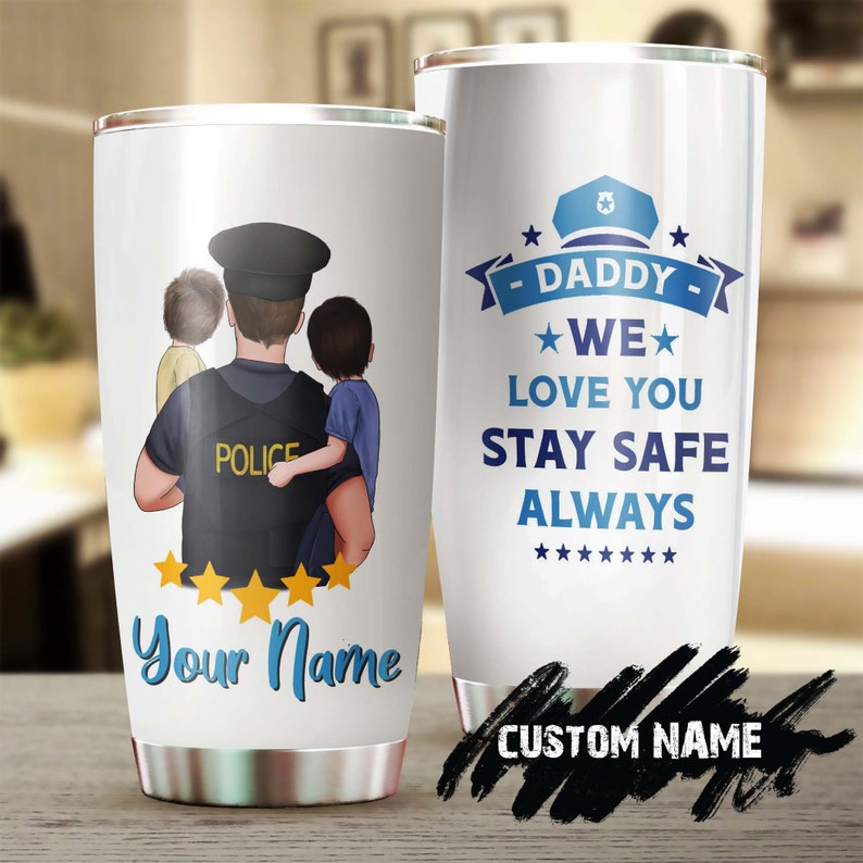 Police Daddy I Love You Stay Safe Personalized Tumbler-Birthday Gift Christmas Gift Father’S Day Gift For Father Dad From Son Daughter