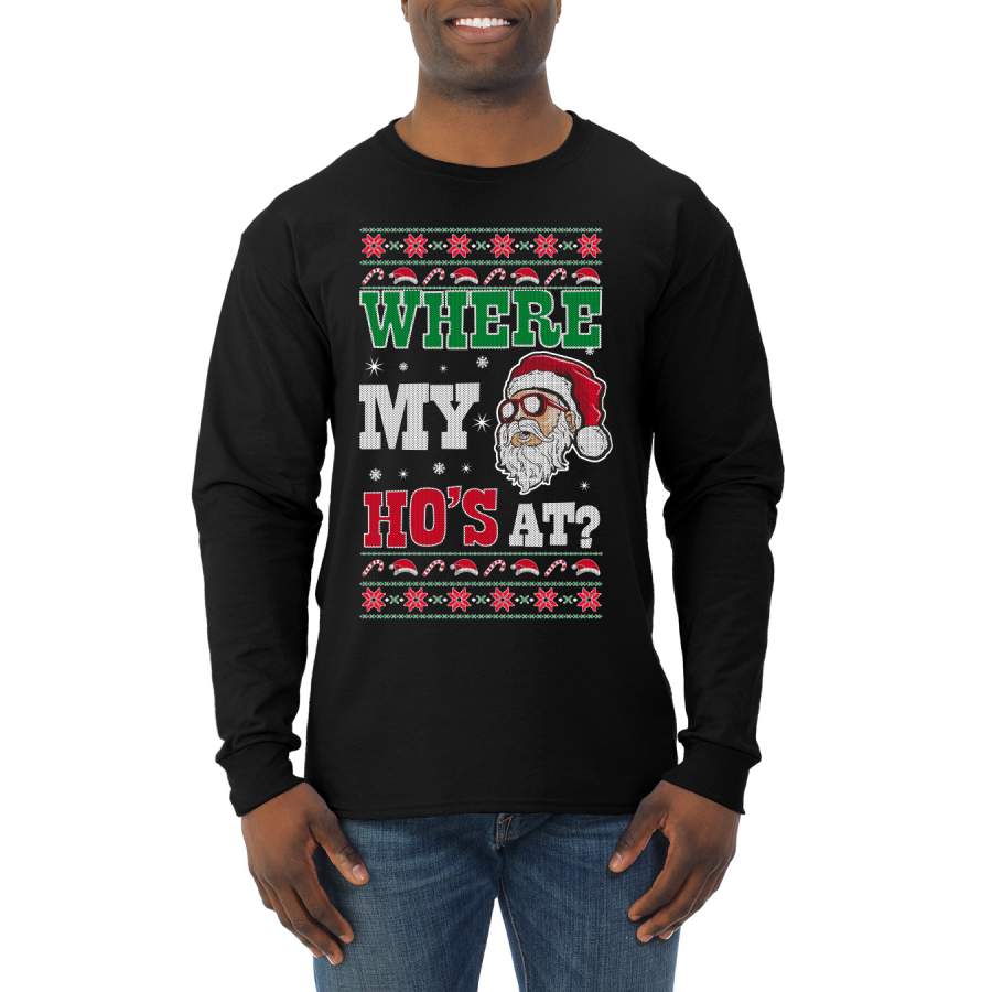 Where my Hos At Santa Funny Ugly Christmas Sweater Mens Long Sleeve Shirt