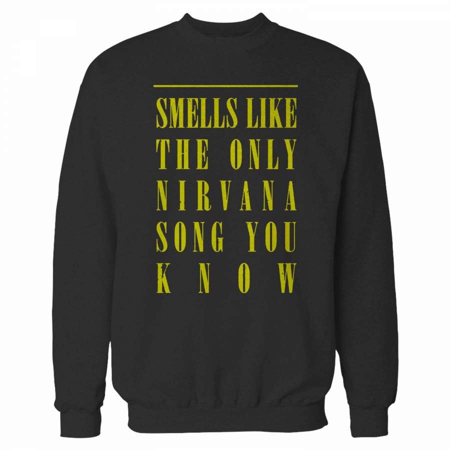 Smells Like The Only Nirvana Song You Know Sweatshirt