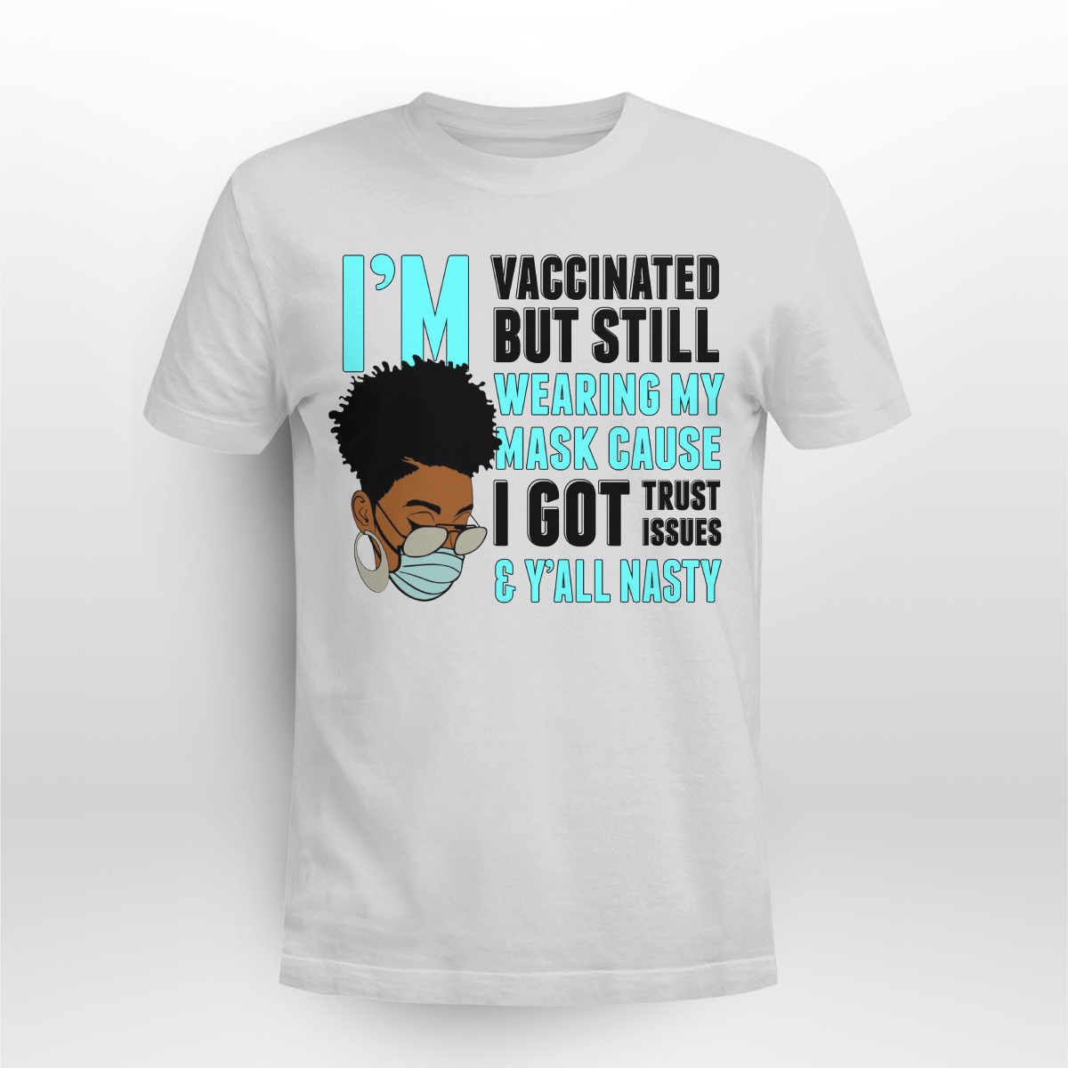 Shirt For Black Girl I’M Vaccinated But Still Wearing My Mask Shirt