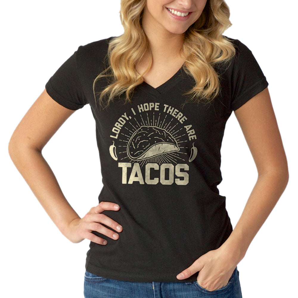 Women’S Lordy I Hope There Are Tacos Vneck T-Shirt