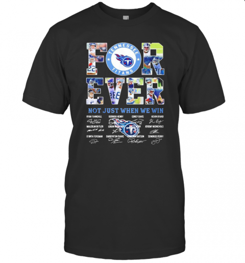 Tennessee Titans Forever Not Just When We Win Signatures T-Shirt