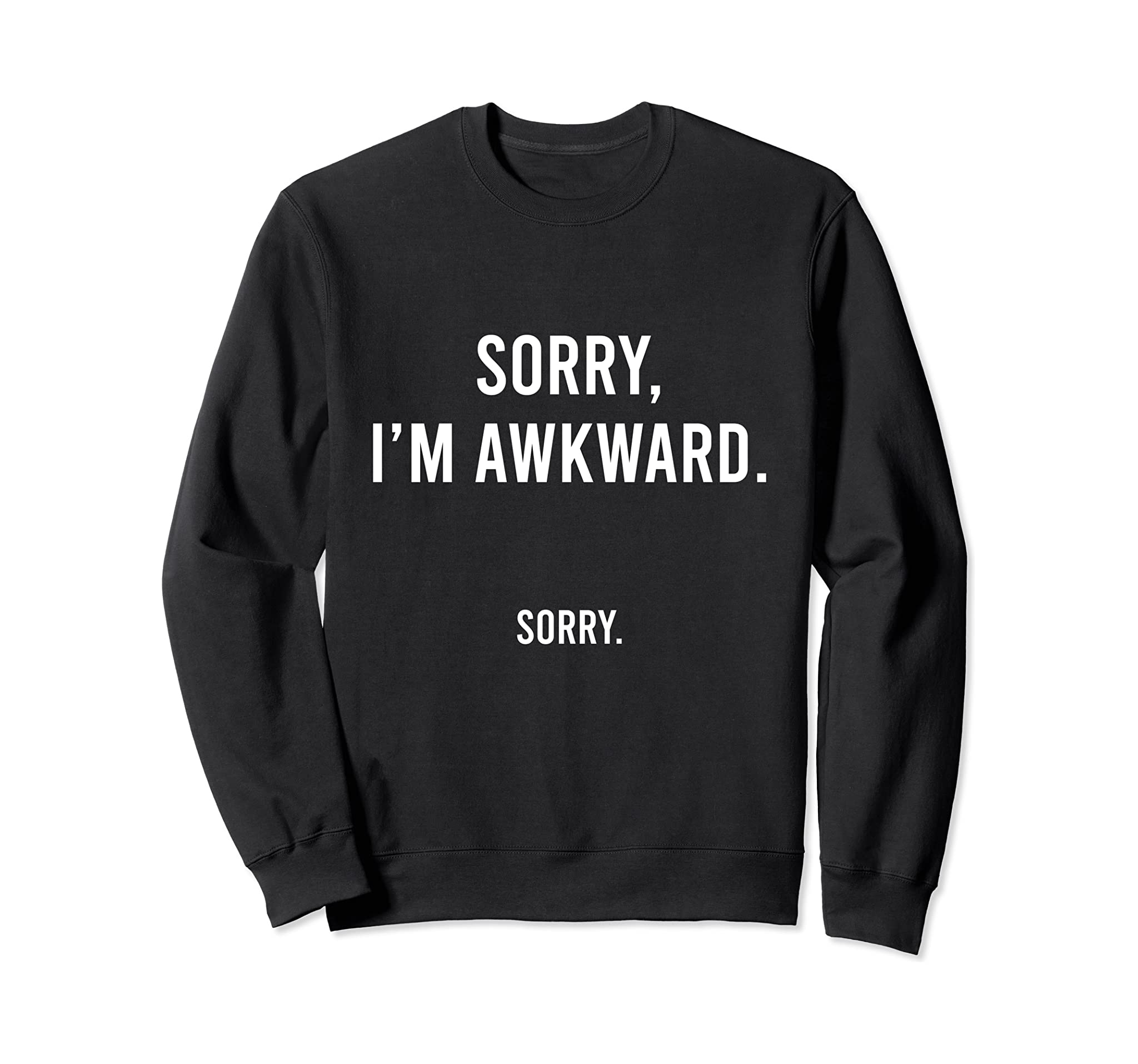 Sorry I’M Awkward Sorry Humor Gift Sweatshirt