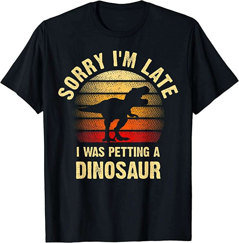 Vintage Dinosaur Lover Sorry I was petting a Dinosaur Funny T-Shirt