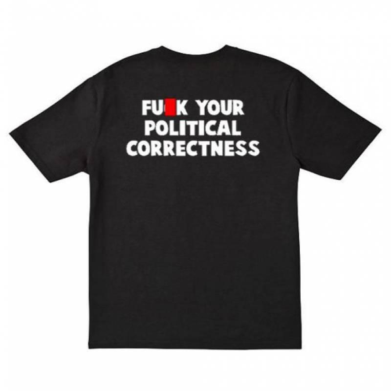 Fuk Your political Correctness t Shirt