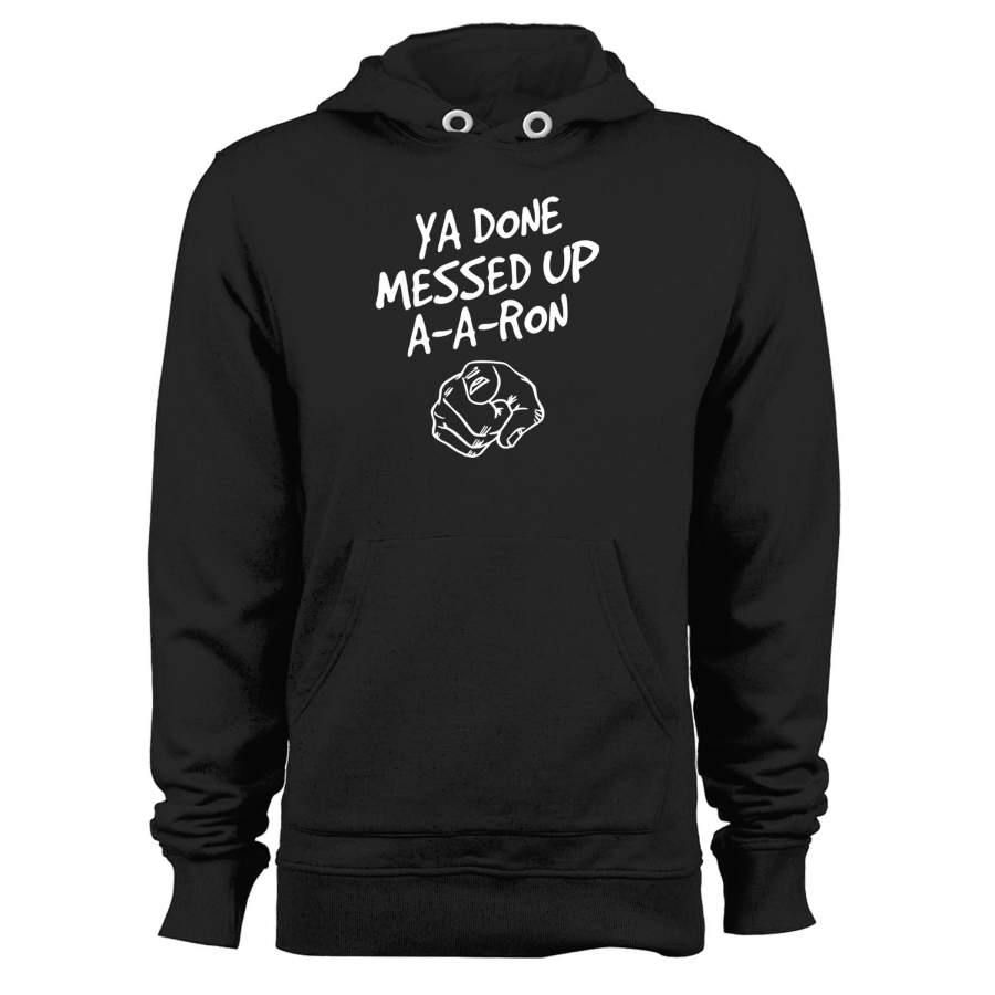 You Done Messed Up A A Ron Finger Unisex Hoodie