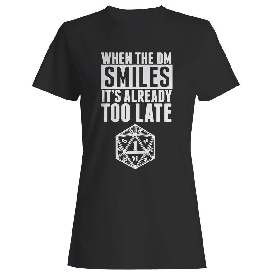 When The Dm Smiles, It’s Already Too Late Dungeon And Dragons 1 Woman’s T-Shirt